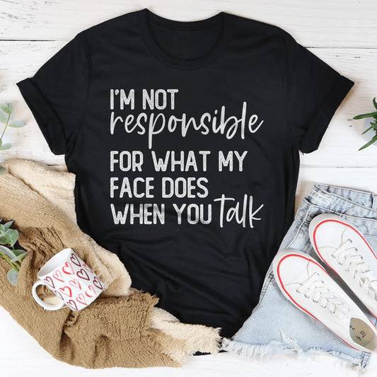 I'm Not Responsible For What My Face Does Tee | VP Boutique