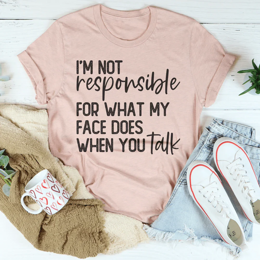 I'm Not Responsible For What My Face Does Tee | VP Boutique